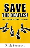  Save the Beatles!: The Rescued Albums: 1970-1982 (English Edition)