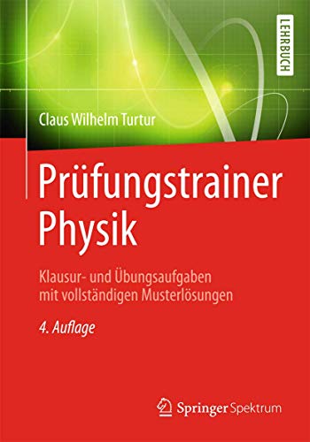 Prüfungstrainer Physik: Klausur- und Übungsaufgaben mit vollständigen Musterlösungen Prüfungstrainer Physik: Klausur- und Übungsaufgaben mit vollständigen Musterlösungen