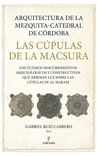Arquitectura de la Mezquita-Catedral de Córdoba; Las cúpulas de la Macsura: Los últimos descub...