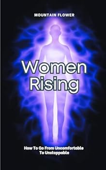 Paperback Women Rising: How To Go From Uncomfortable To UNSTOPPABLE! Book