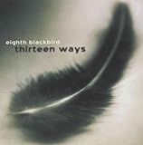 Huitième Eighth Blackbird : Thirteen Ways