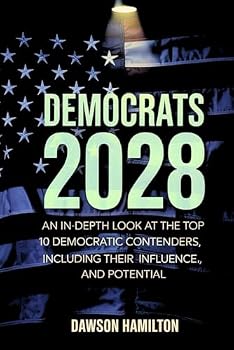 Paperback Democrats 2028: An In-Depth Look at the Top 10 Democratic Contenders, including their Influence and Potential Book