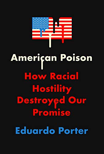 American Poison: How Racial Hostility Destroyed Our Promise American Poison: How Racial Hostility Destroyed Our Promise