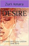  Desire: A Crown and Glory Lesbian Love Story (Crown and Glory: Lesbian Love Stories of the Black Women of Crown and Glory Natural Hair Salon) (English Edition)