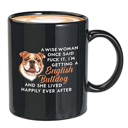 Dog Lover Coffee Mug 11oz Black - English Bulldog - Funny Dog Owner Ownership Pet Parents Paw Mom Woman Wife Animal Lover Veterinarian Animal Rescuer Puppies