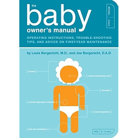 The Baby Owner's Manual: Operating Instructions, Trouble-Shooting Tips, and Advice on First-Year Maintenance (Owner's and Instruction Manual) Cover