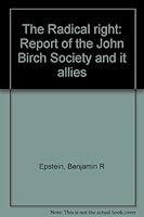The Radical right: Report of the John Birch Society and it allies B0007FXU8M Book Cover
