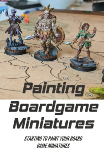Painting Boardgame Miniatures: Starting To Paint Your Board Game Miniatures