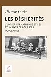 Les déshérités: L’Université haïtienne et ses étudiants des classes populaires (French Edition)
