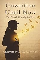 Unwritten Until Now: The Words I Finally Set Free B0FZCSDTX5 Book Cover