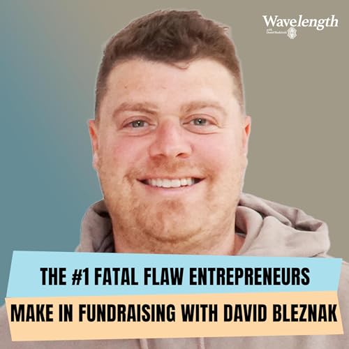 🔥The #1 Fatal Flaw Entrepreneurs Make in Fundraising! David Bleznak Exposes the Shocking Truth! 💰💥