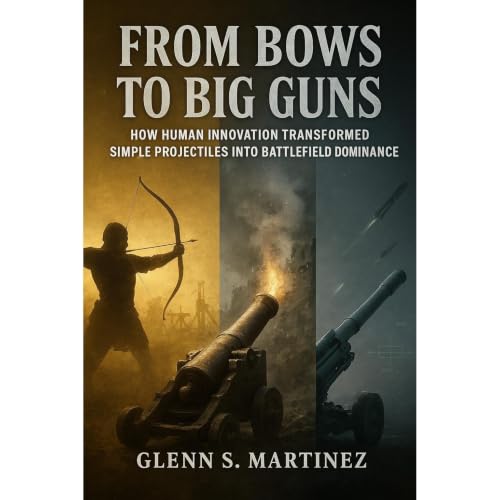 From Bows to Big Guns