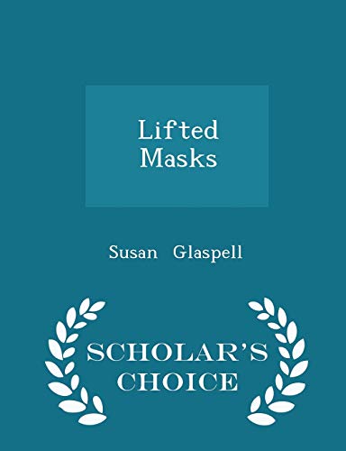Lifted Masks - Scholar's Choice Edition 1297172620 Book Cover