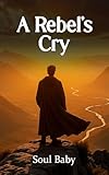 rebelles lausanne  A Rebel’s Cry (English Edition)