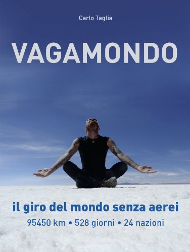 Vagamondo. Il giro del mondo senza aerei Vagamondo. Il giro del mondo senza aerei