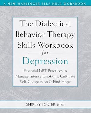 The Dialectical Behavior Therapy Skills Workbook for Anxiety: Breaking ...