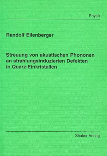 Streuung von akustischen Phononen an strahlungsinduzierten Defekten in Quarz-Einkristallen