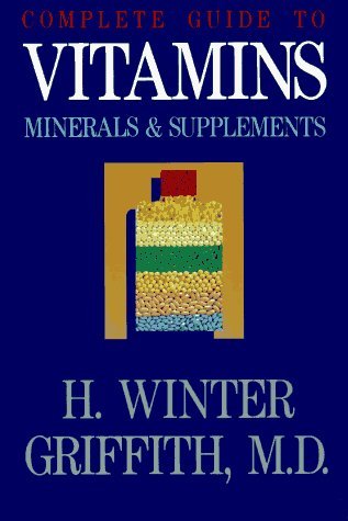 Complete Guide to Vitamins, Minerals & Supplements by H. Winter Griffith (1988-01-02)