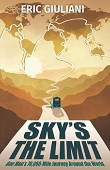 Paperback Sky's the Limit: One Man's 70,000-Mile Journey Around the World Book
