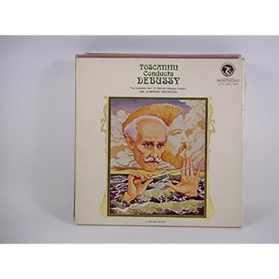 Toscanini Conducts Debussy The Complete April 13, 1940 All-Debussy Concert