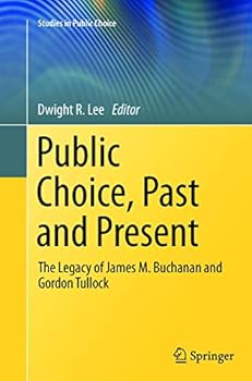 Public Choice, Past and Present: The Legacy of James M. Buchanan and Gordon Tullock