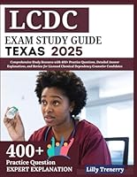 LCDC Exam Study Guide Texas 2025: Comprehensive Study Resource with 400+ Practice Questions, Detailed Answer Explanations, and Review for Licensed Chemical Dependency Counselor Candidates B0F5QJBXTN Book Cover