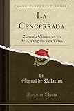  La Cencerrada: Zarzuela Cómica en un Acto, Original y en Verso (Classic Reprint)