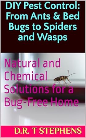 DIY Pest Control: From Ants & Bed Bugs to Spiders and Wasps: Natural