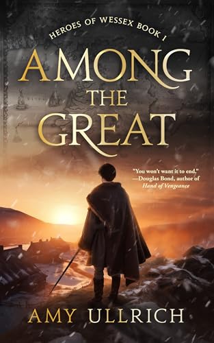 Among the Great: Heroes of Wessex Book I
