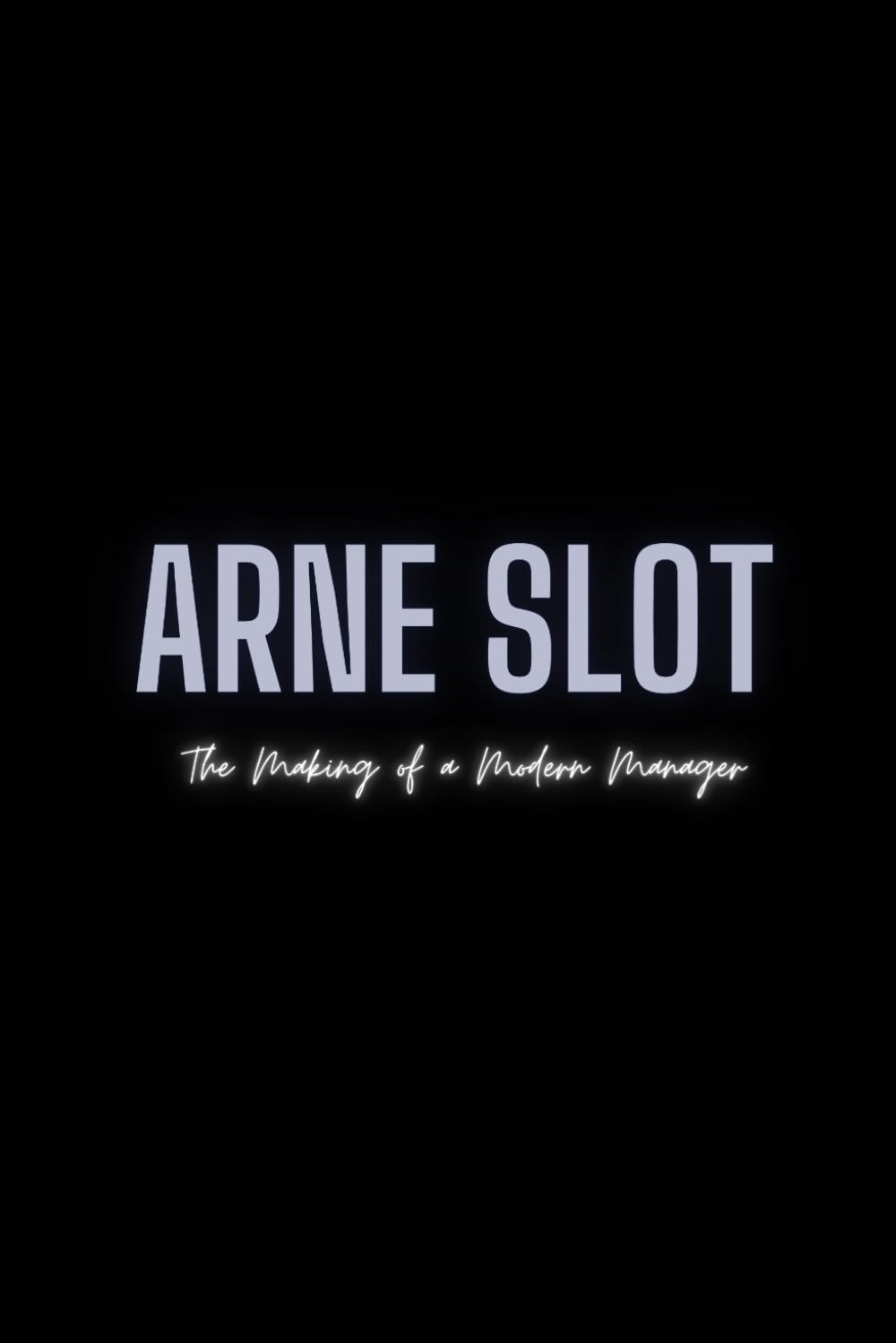 Arne Slot: The Making of a Modern Manager