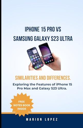 iPhone 15 Pro VS Samsung Galaxy S23 Ultra: Similarities and Differences....