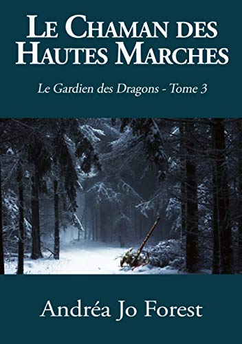 Télécharger Le Chaman des Hautes Marches: Le Gardien des Dragons - Tome 3 livre En ligne