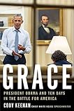 Grace: President Obama and Ten Days in the Battle for America