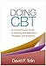 Doing CBT: A Comprehensive Guide to Working with Behaviors, Thoughts, and Emotions