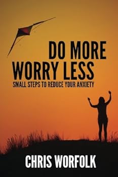 Paperback Do More, Worry Less: Small Steps To Reduce Your Anxiety Book