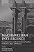 Machiavellian Intelligence: Social Expertise and the Evolution of Intellect in Monkeys, Apes, and Humans (Oxford Science Publications) (Bk.1)