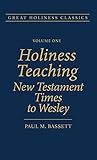 Holiness Teaching: New Testament Times to Wesley: Volume 1 (Great Holiness Classics)
