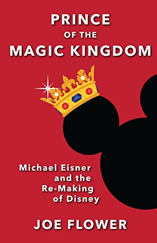 Télécharger Prince of the Magic Kingdom: Michael Eisner and the Re-Making of Disney (English Edition) Francais PDF