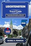 Liechtenstein Travel Guide 2026: Discover the Alps’ Hidden Kingdom - Castles, Culture, and Quiet Adventure in Europe’s Best-Kept Secret (Journeys of Desire and Discovery)