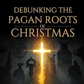 Debunking the Pagan Roots of Christmas cover art