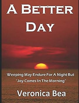 Paperback A Better Day: Weeping May Endure For A Night But Book