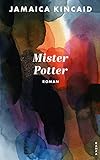 Mister Potter: Roman - Jamaica Kincaid Übersetzer: Wolf Heinrich Leube Anna;Leube 