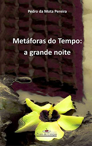 Metáforas do Tempo: a grande noite (Prato de cerejas)