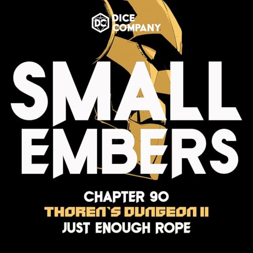 Ep 90: Thoren's Dungeon (Part 2) - Small Embers A D&D Actual Play Podcast