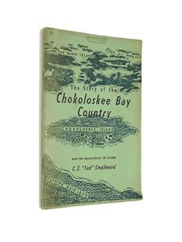 The story of the Chokoloskee Bay country: With the reminiscences of pioneer C. S. "Ted" Smallwood (Copeland studies in Florida history) (Copeland studies in Florida history)