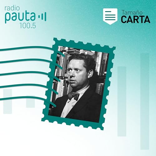 “Quiero que tengamos una cama en un bar, que no tengamos dinero y que vivamos del de los demás” (Dylan Thomas)