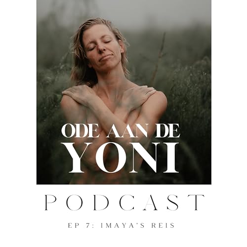 Ode aan de Yoni - EP. 7 - Imaya's Reis