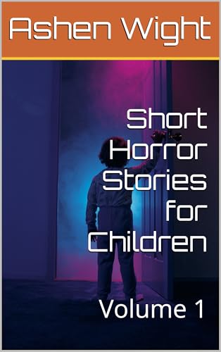 Short Horror Stories for Children (Volume 1)