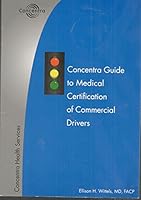 Concentra Guide to Medical Certification of Commercial Drivers 0976137704 Book Cover