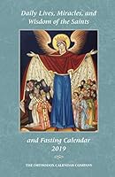 2019 Orthodox Daily Lives, Miracles, and Wisdom of the Saints & Fasting Calendar 0998081728 Book Cover